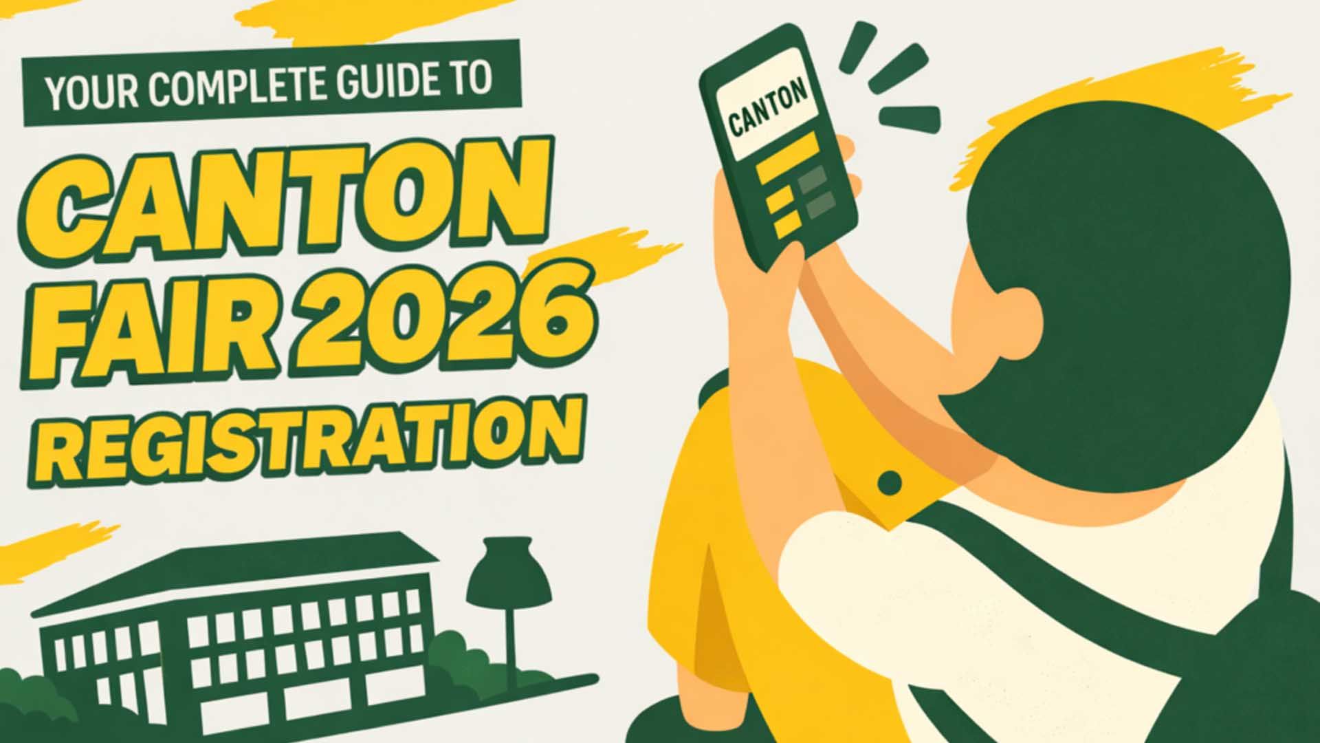 The Ultimate Canton Fair Registration Guide for First-Time Buyers 2026